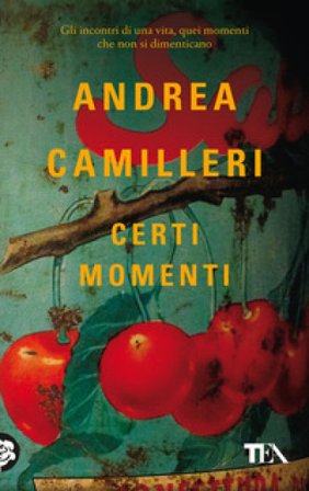 Certi momenti Andrea Camilleri