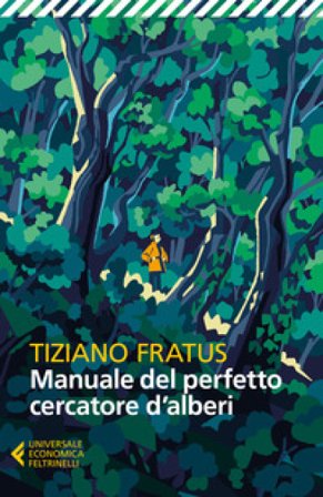 Manuale del perfetto cercatore d'alberi. Nuova ediz. Tiziano Fratus