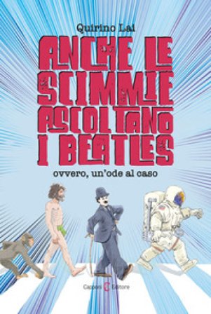 Anche le scimmie ascoltano i Beatles. Ovvero, un'ode al caso Quirino Lai
