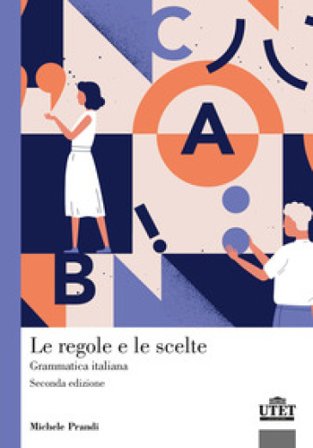 Le regole e le scelte. Grammatica italiana Michele Prandi