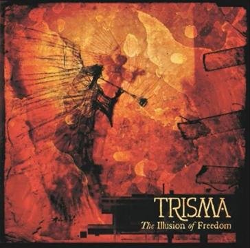 The illusion of freedom Trisma
