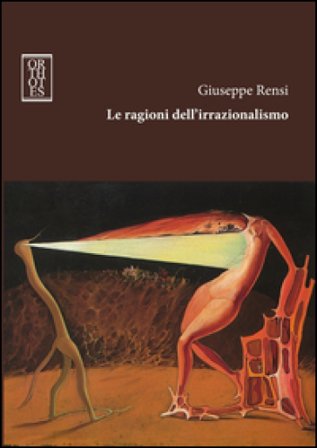 Le ragioni dell'irrazionalismo Giuseppe Rensi