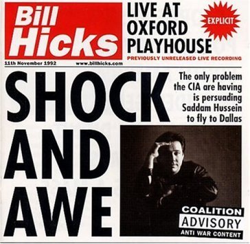 Shock & awe Bill Hicks