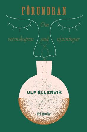 Förundran : Vetenskapens små njutningar - Bok av Ulf Ellervik - Inbunden