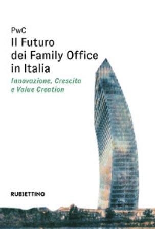 Il futuro dei Family Office in Italia. Innovazione, crescita e value creation PwC Italia