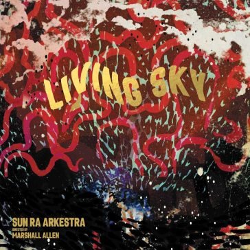 Living sky The Sun Ra Arkestra