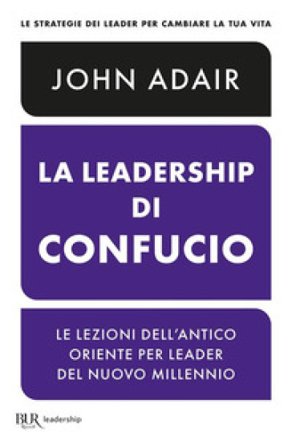 La leadership di Confucio John Adair