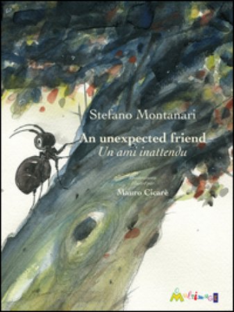 An unexpected friend-Un ami inattendu. Ediz. illustrata Stefano Montanari