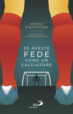 Se aveste fede come un calciatore Marco D'Agostino