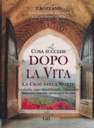 Cosa succede dopo la vita. La crisi della morte Ernesto Bozzano