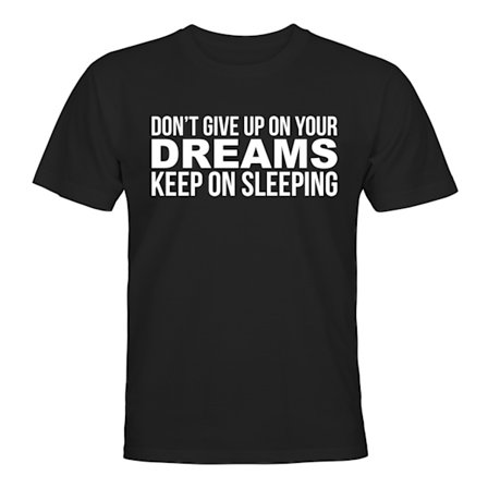 Dont Give Up On Your Dreams - T-SHIRT - HERR
