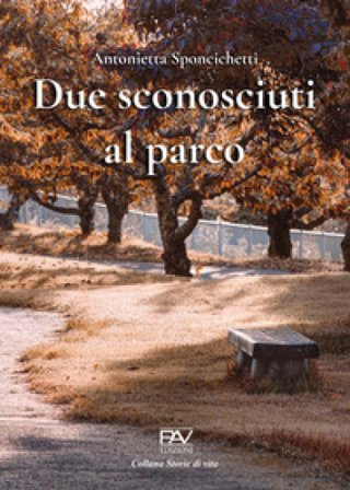 Due sconosciuti al parco Antonietta Sponcichetti