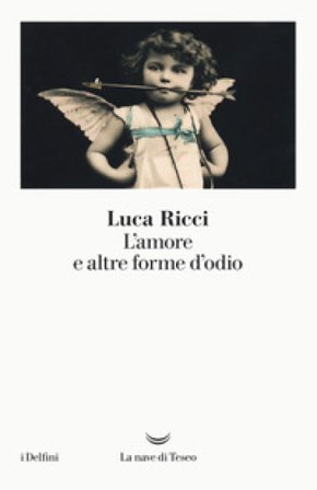 L'amore e altre forme d'odio Luca Ricci