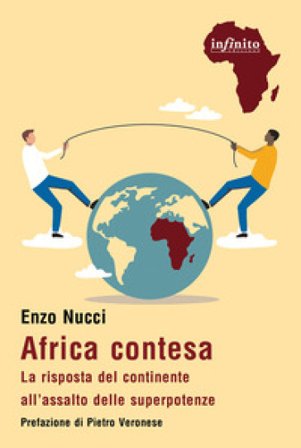 Africa contesa. La risposta del continente all'assalto delle superpotenze Enzo Nucci