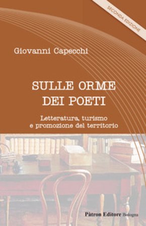 Sulle orme dei poeti. Letteratura, turismo e promozione del territorio Giovanni Capecchi