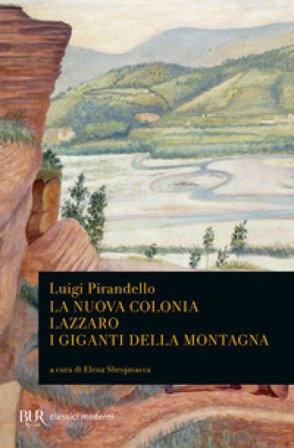 La nuova colonia-Lazzaro-I giganti della montagna Luigi Pirandello