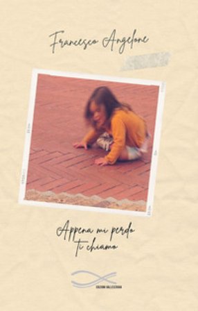 Appena mi perdo ti chiamo Francesco Angelone