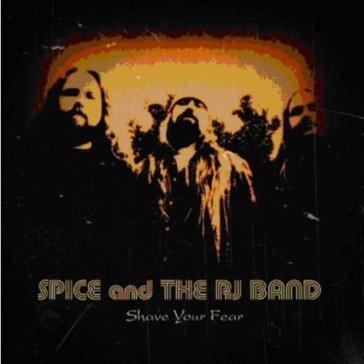 Shave your fear Spice & The Rj Band