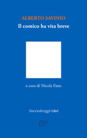 Il comico ha vita breve Alberto Savinio