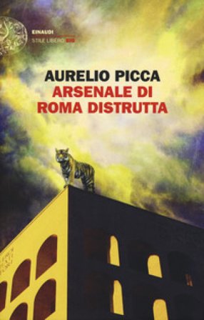 Arsenale di Roma distrutta Aurelio Picca