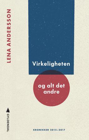 Virkeligheten og alt det andre - Bok av Lena Andersson - Hardback