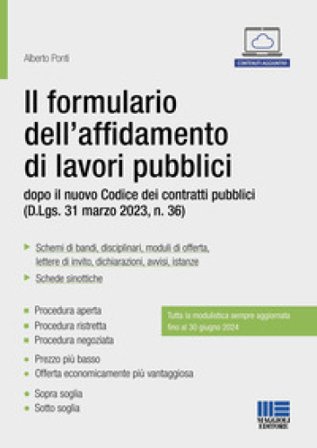 Il formulario dell'affidamento di lavori pubblici dopo il nuovo Codice dei contratti pubblici (D.Lgs. 31 marzo 2023, n. 36) Alberto Ponti