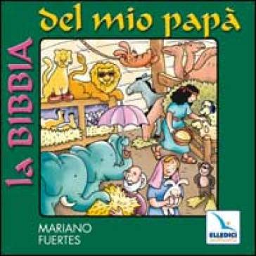 La Bibbia del mio papà. Con CD Audio Mariano Fuertes