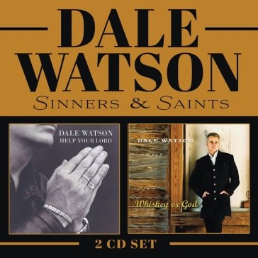 Sinners & saints (whiskey or god / help Dale Watson