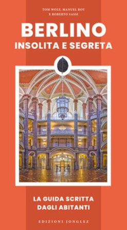 Berlino insolita e segreta Tom Wolf