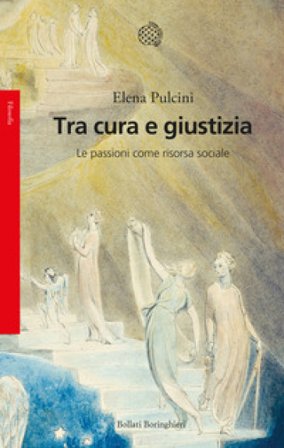 Tra cura e giustizia. Le passioni come risorsa sociale Elena Pulcini