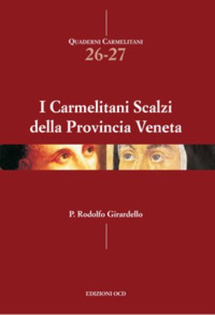 I Carmelitani Scalzi della provincia veneta Rodolfo Girardello