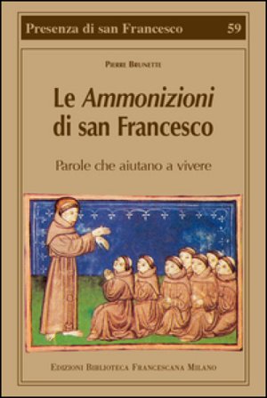 Le Ammonizioni di san Francesco. Parole che aiutano a vivere Pierre Brunette