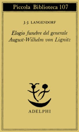 Elogio funebre del generale August - Wilhelm von Lignitz Jean-Jacques Langendorf