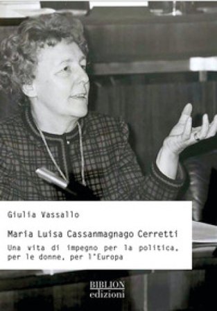Maria Luisa Cassanmagnago Cerretti. Una vita di impegno per la politica, per le donne, per l'Europa Giulia Vassallo