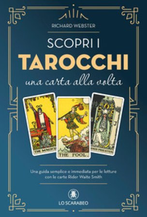 Scopri i tarocchi. Una carta alla volta Richard Webster