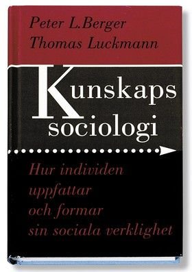 Kunskapssociologi : hur individen uppfattar och formar sin sociala verklighet, ISBN: 9789146174356