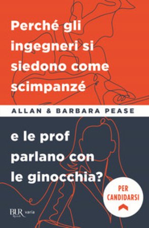 Perché gli ingegneri si siedono come gli scimpanzé e le prof parlano con le ginocchia? Allan Pease