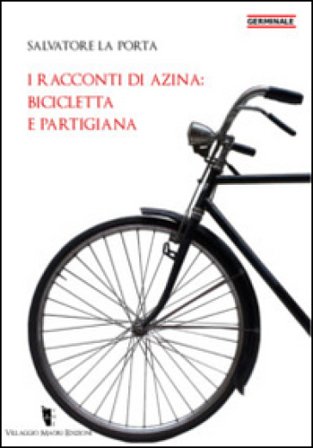 I racconti di Azina: bicicletta e partigiana Salvatore La Porta