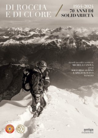 Di roccia e di cuore. 1954-2024. 70 anni di solidarietà Michela Canova