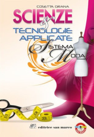 Scienze e tecnologie applicate. Moda. Per gli Ist. tecnici e professionali. Con e-book. Con espansione online Cosetta Grana