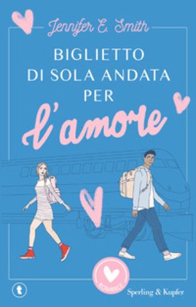 Biglietto di sola andata per l'amore Jennifer E. Smith