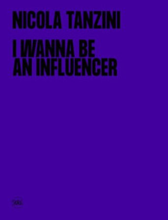 I wanna be an influencer. Ediz. italiana e inglese Nicola Tanzini
