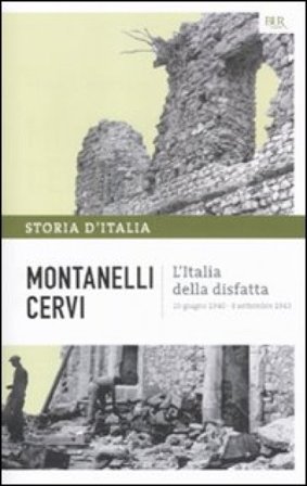 Storia d'Italia. Vol. 14: L' Italia della disfatta (10 giugno 1940-8 settembre 1943) Indro Montanelli