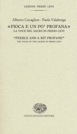 «Fioca e un po' profana». La voce del sacro in Primo Levi-«Feeble and a bit profane». The voice of the sacred in Primo Levi Alberto Cavaglion