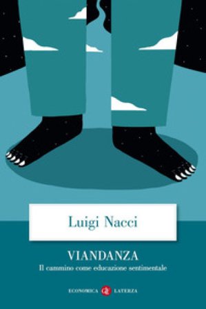 Viandanza. Il cammino come educazione sentimentale Luigi Nacci