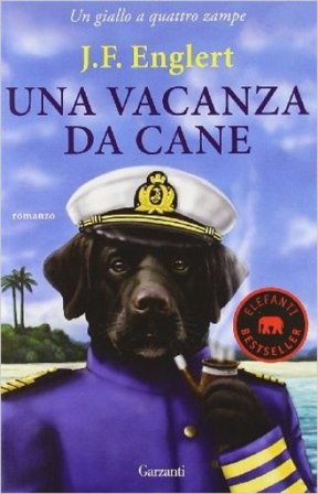 Una vacanza da cane. Un giallo a quattro zampe J. F. Englert