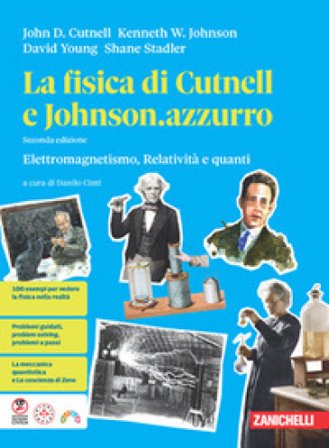 La fisica di Cutnell e Johnson.azzurro. Elettromagnetismo, relatività e quanti. Per la 5a classe delle Scuole superiori John D. Cutnell