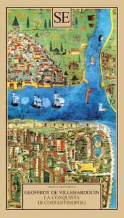 La conquista di Costantinopoli Geoffroy de Villehardouin