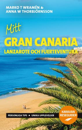 Mitt Gran Canaria : Lanzarote och Fuerteventura - Bok av Anna W. Thorbjörnsson & Marko T. Wramén - Häftad