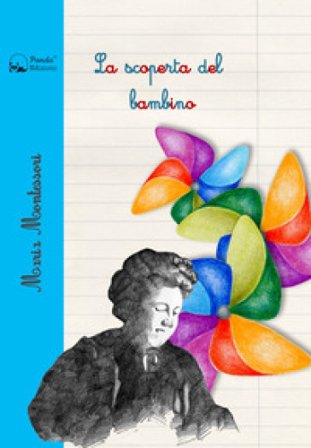 La scoperta del bambino Maria Montessori